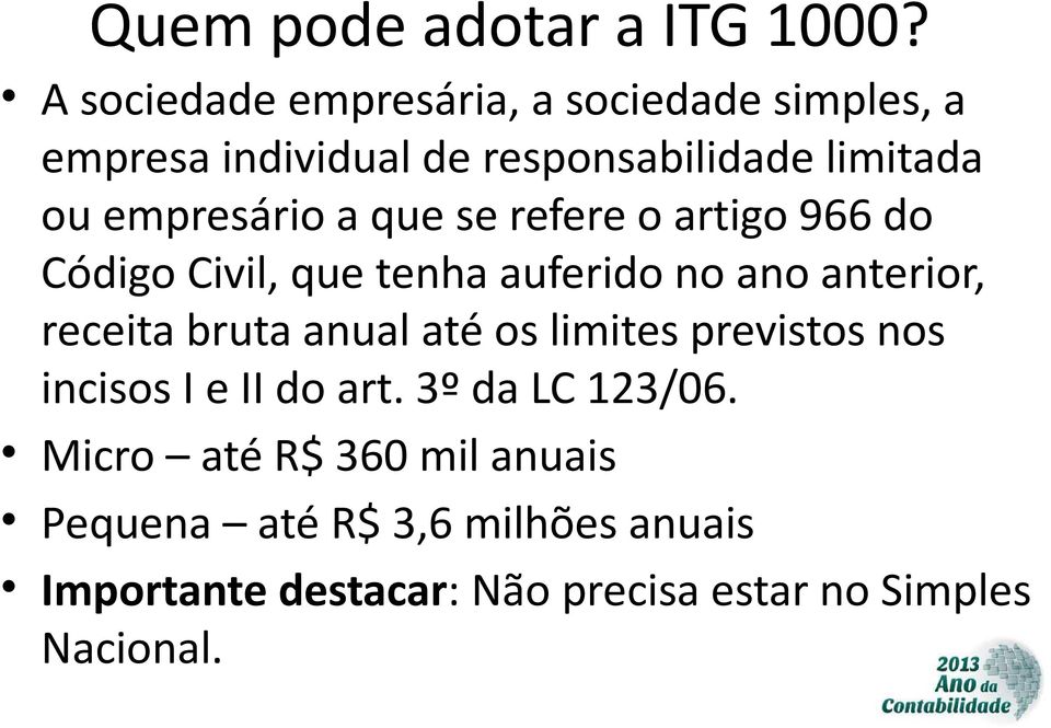 empresário a que se refere o artigo 966 do Código Civil, que tenha auferido no ano anterior, receita bruta