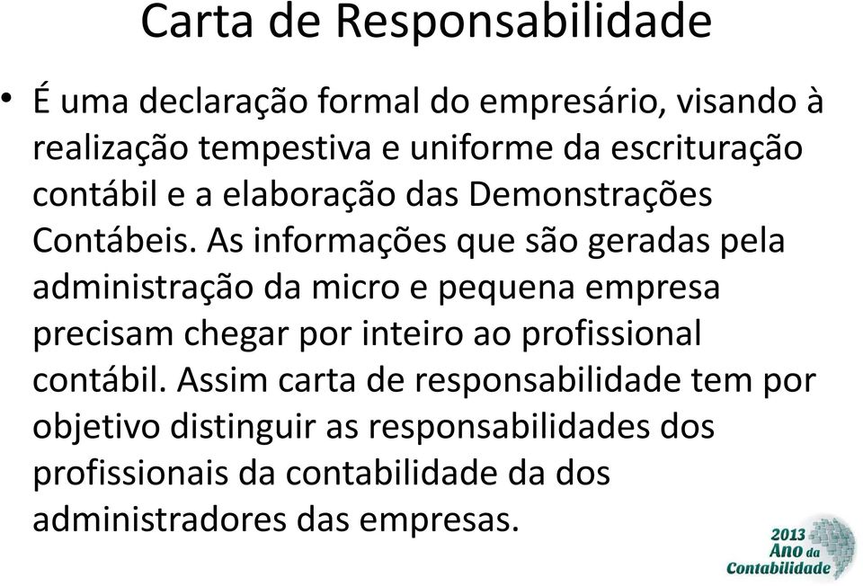 As informações que são geradas pela administração da micro e pequena empresa precisam chegar por inteiro ao