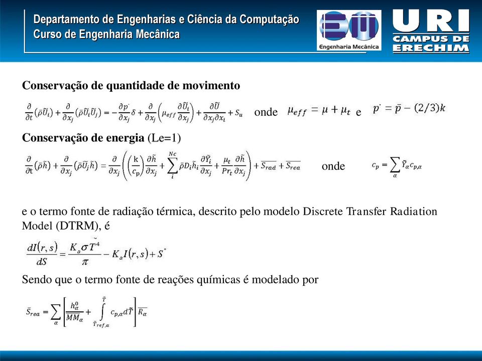 descrito pelo modelo Discrete Transfer Radiation Model