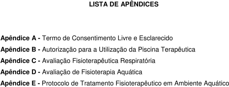 Avaliação Fisioterapêutica Respiratória Apêndice D - Avaliação de Fisioterapia