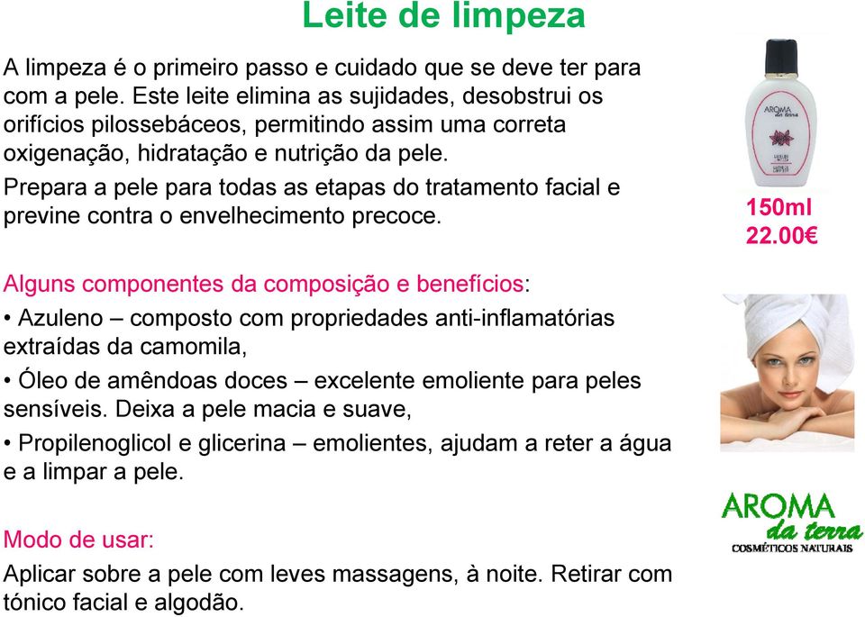 Prepara a pele para todas as etapas do tratamento facial e previne contra o envelhecimento precoce. 150ml 22.