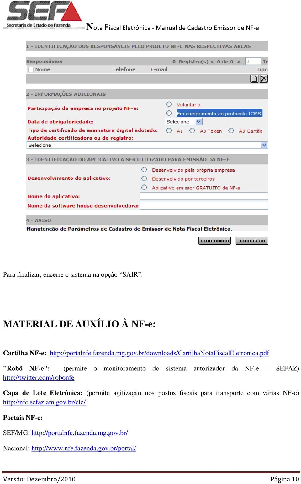 pdf "Robô NF-e": (permite o monitoramento do sistema autorizador da NF-e SEFAZ) http://twitter.