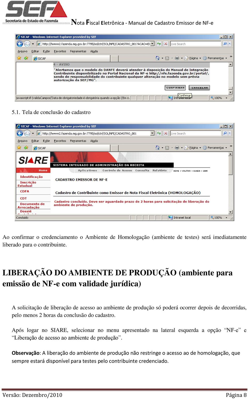 decorridas, pelo menos 2 horas da conclusão do cadastro.