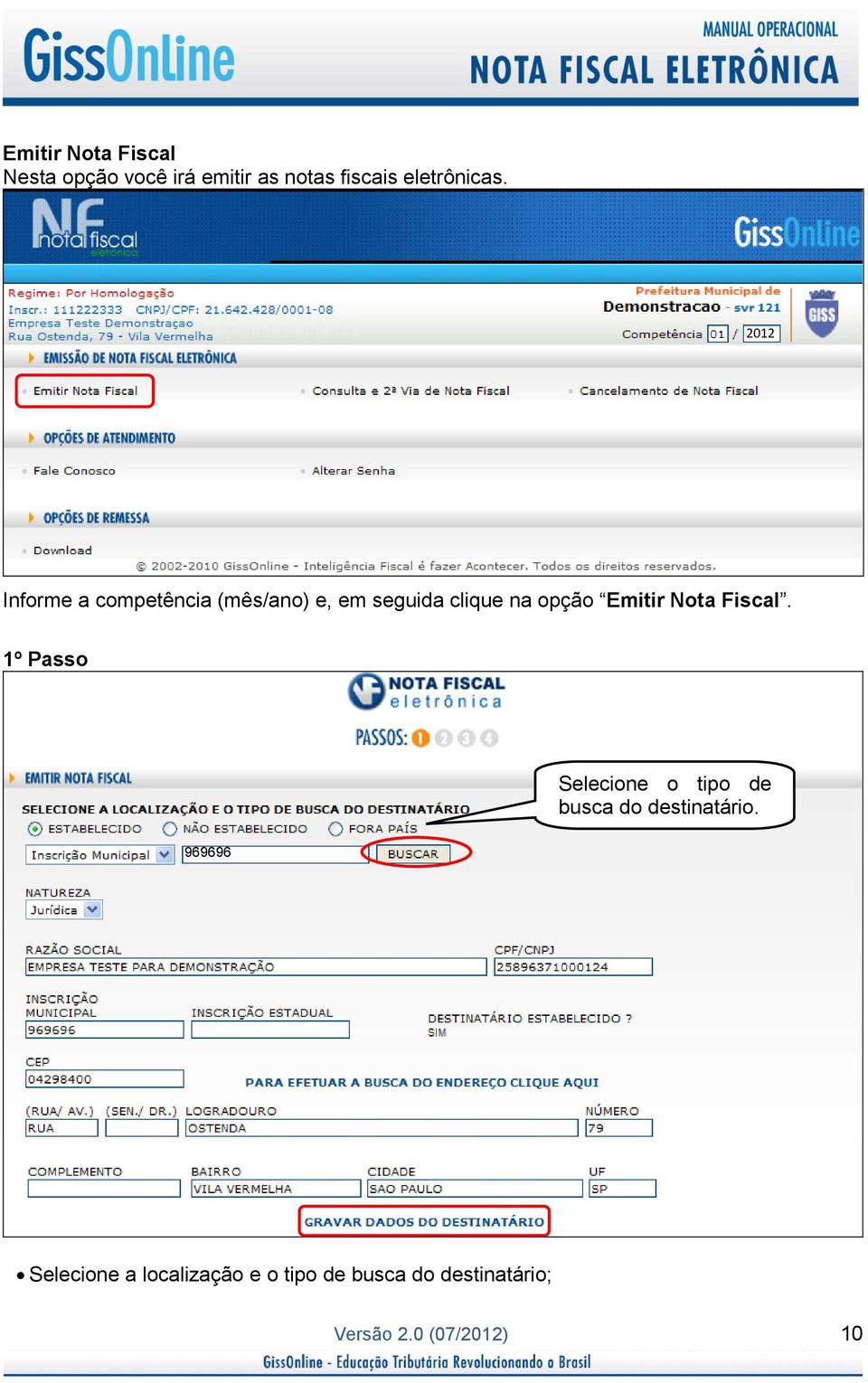 Nota Fiscal. 1º Passo Selecione o tipo de busca do destinatário.