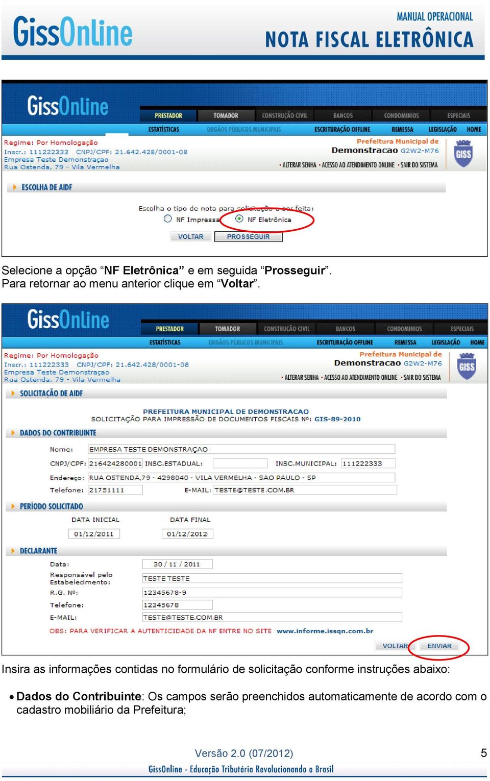 Insira as informações contidas no formulário de solicitação conforme instruções