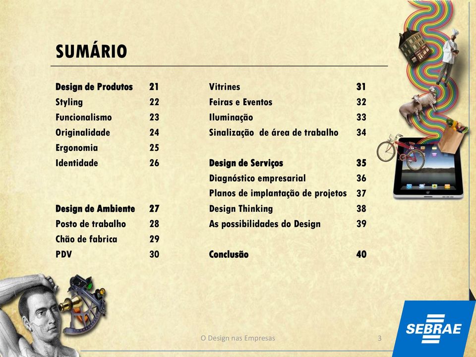 35 Diagnóstico empresarial Planos de implantação de projetos 36 37 Design de Ambiente 27 Design