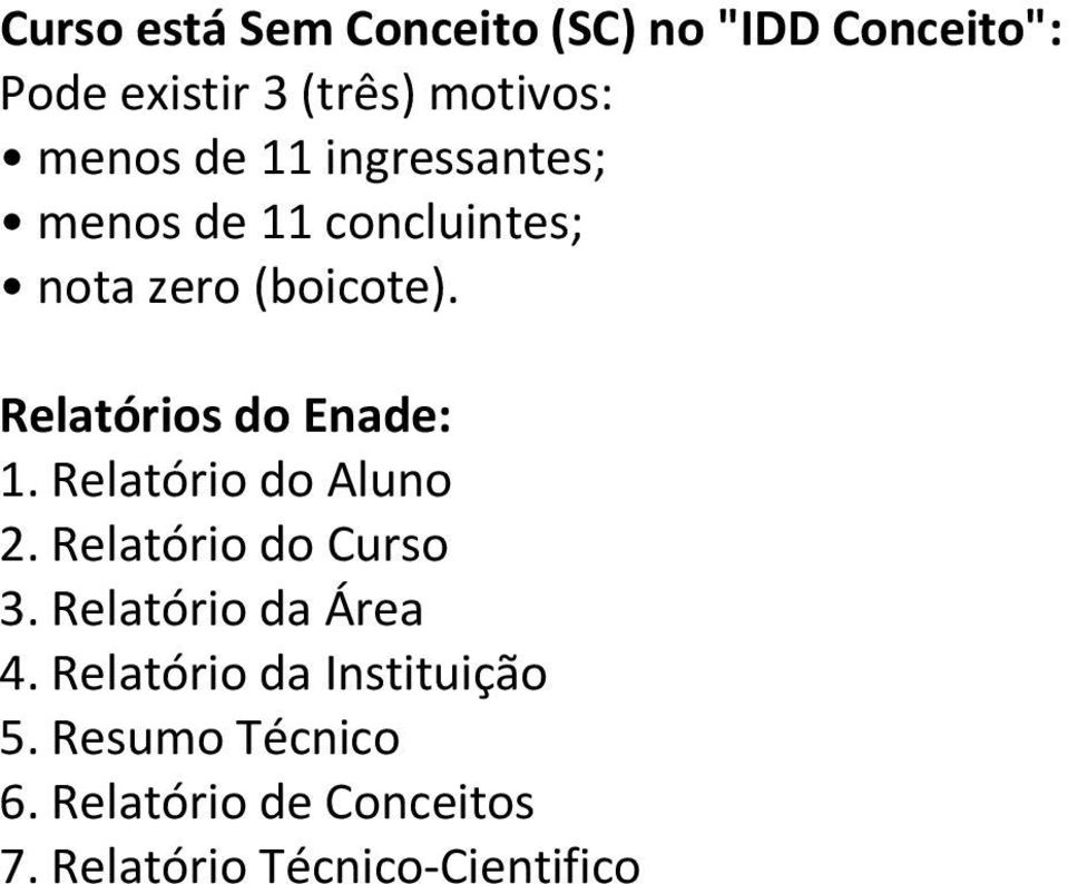 Relatórios do Enade: 1. Relatório do Aluno 2. Relatório do Curso 3.