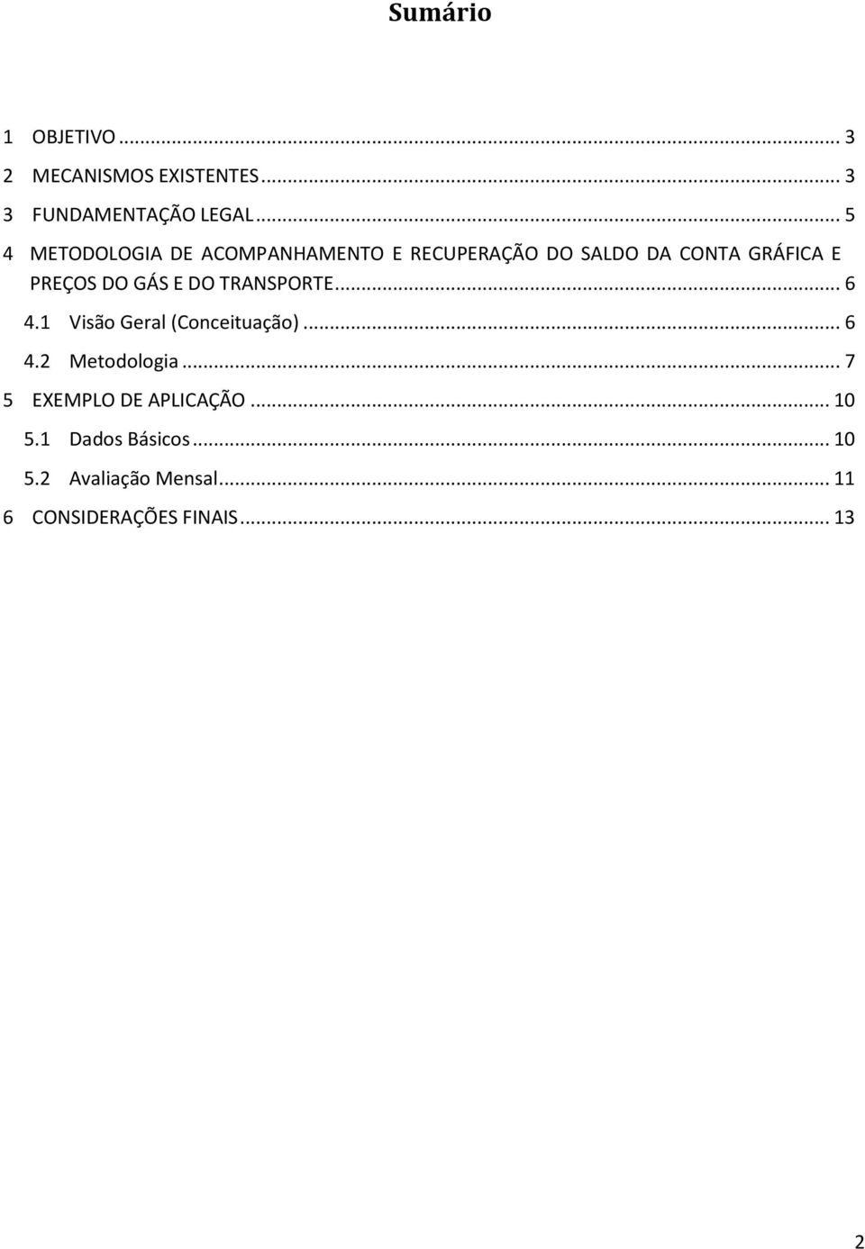 GÁS E DO TRANSPORTE... 6 4.1 Visão Geral (Conceituação)... 6 4.2 Metodologia.