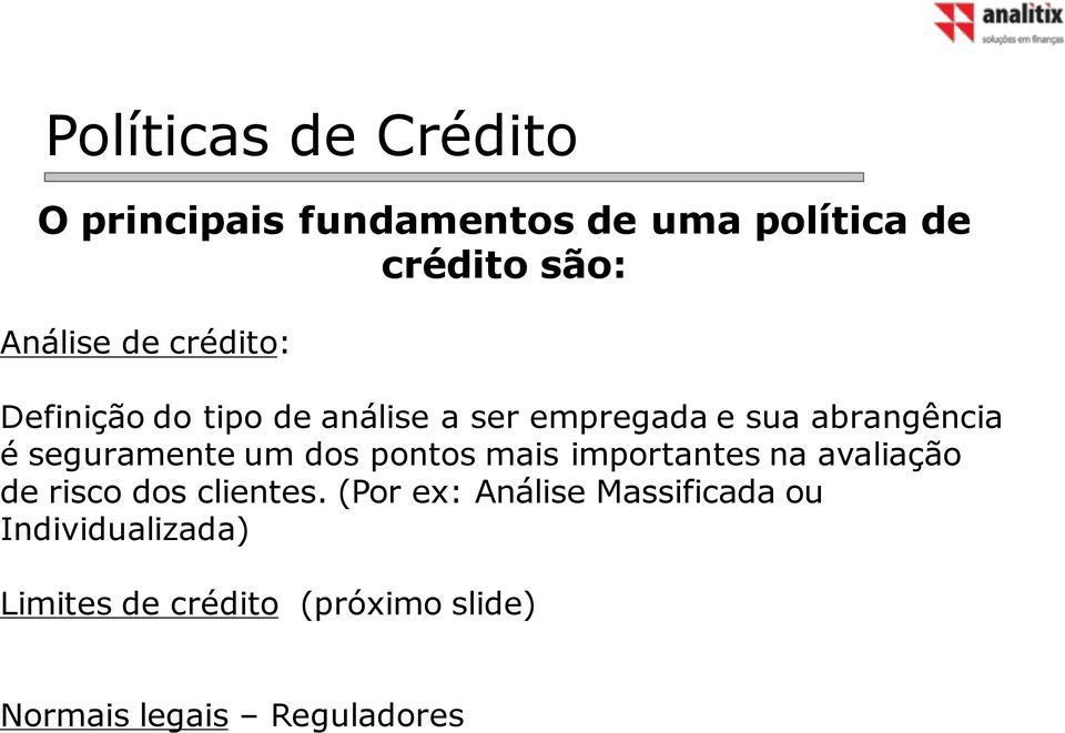 seguramente um dos pontos mais importantes na avaliação de risco dos clientes.