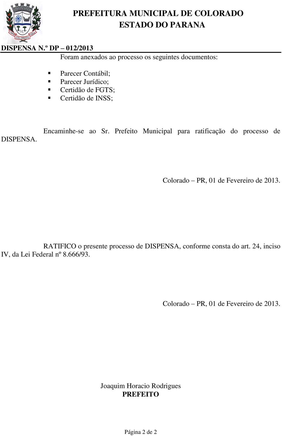 Prefeito Municipal para ratificação do processo de Colorado PR, 01 de Fevereiro de 2013.