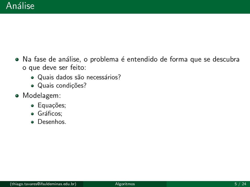 necessários? Quais condições?