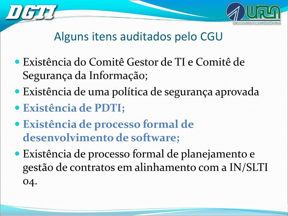 Existência de PDTI; Existência de processo formal de desenvolvimento de software;
