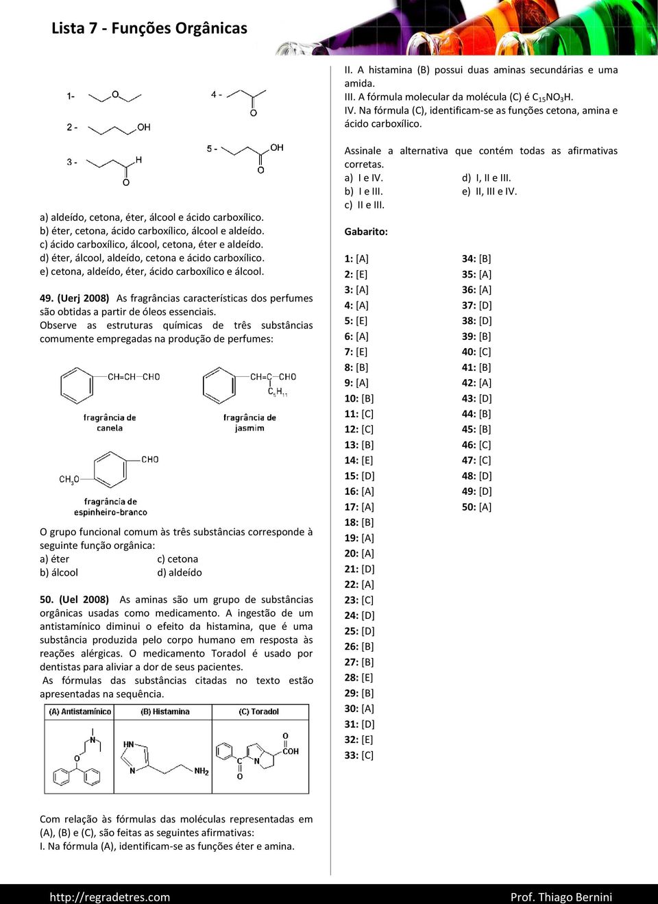 d) éter, álcool, aldeído, cetona e ácido carboxílico. e) cetona, aldeído, éter, ácido carboxílico e álcool. 49.