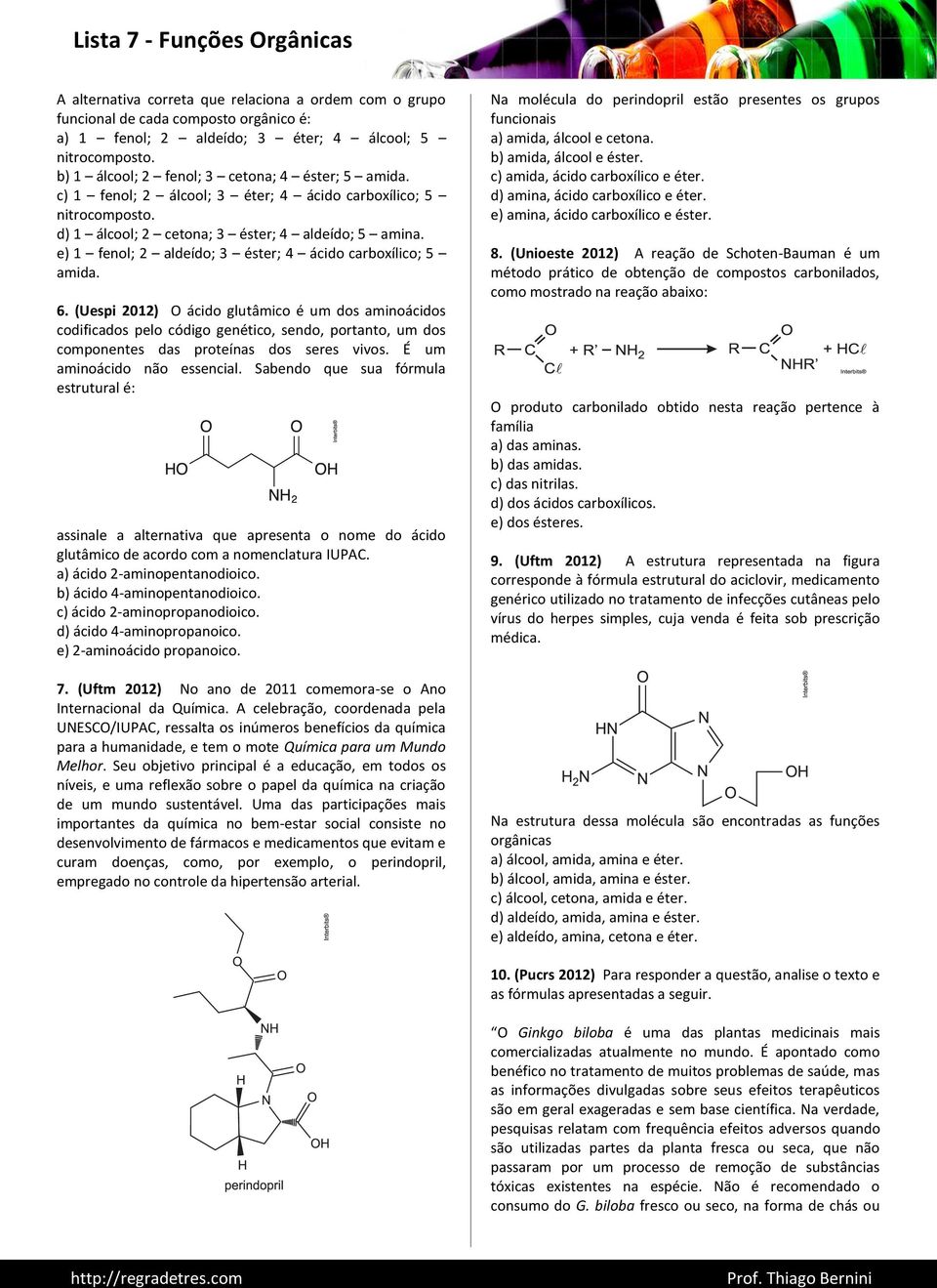 e) 1 fenol; 2 aldeído; 3 éster; 4 ácido carboxílico; 5 amida. 6.