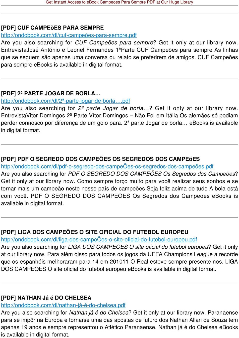 CUF Campeões para sempre ebooks is available [PDF] 2ª PARTE JOGAR DE BORLA http://ondobook.com/dl/2ª-parte-jogar-de-borla.pdf Are you also searching for 2ª parte Jogar de borla?