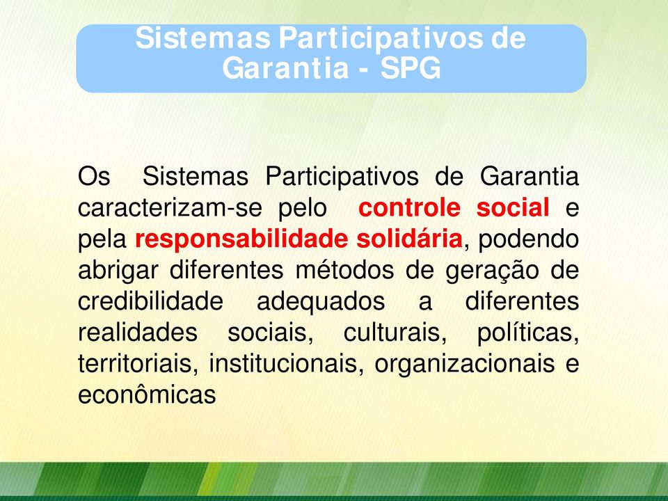 abrigar diferentes métodos de geração de credibilidade adequados a diferentes