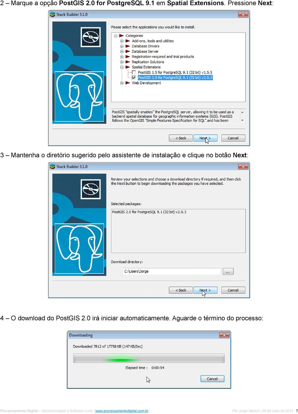 Next: 4 O download do PostGIS 2.0 irá iniciar automaticamente.