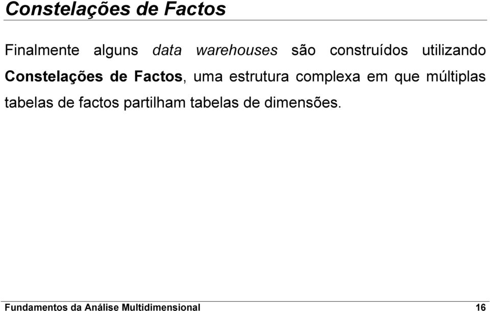 estrutura complexa em que múltiplas tabelas de factos