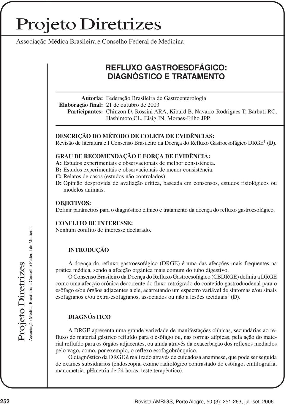 DESCRIÇÃO DO MÉTODO DE COLETA DE EVIDÊNCIAS: Revisão de literatura e I Consenso Brasileiro da Doença do Refluxo Gastroesofágico DRGE 1 (D).