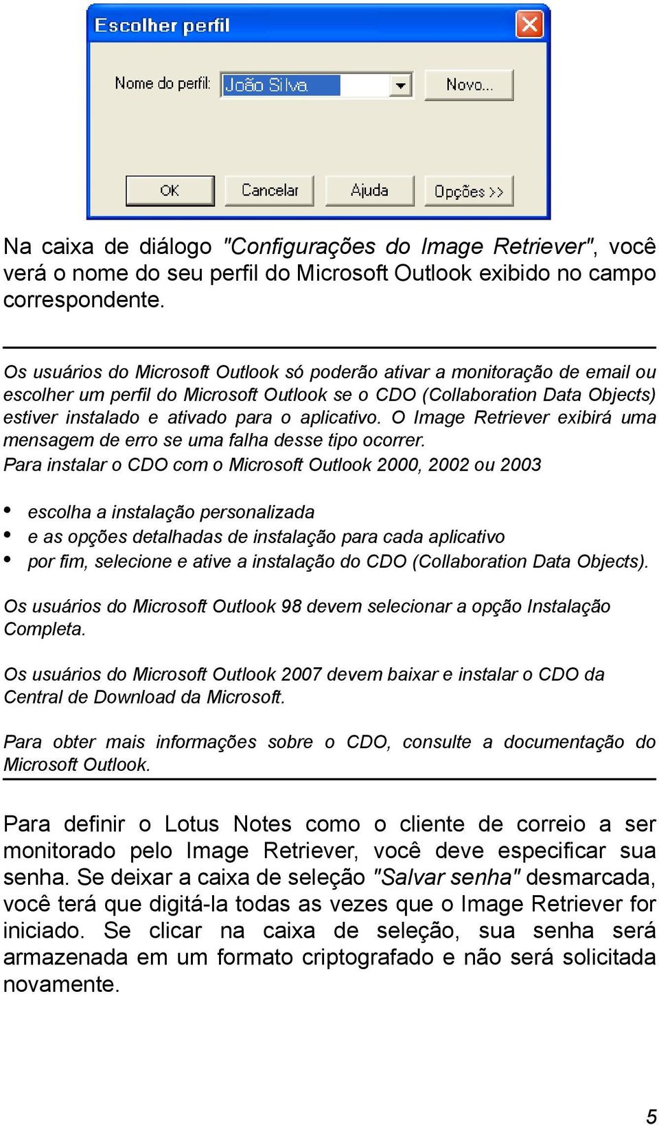 aplicativo. O Image Retriever exibirá uma mensagem de erro se uma falha desse tipo ocorrer.