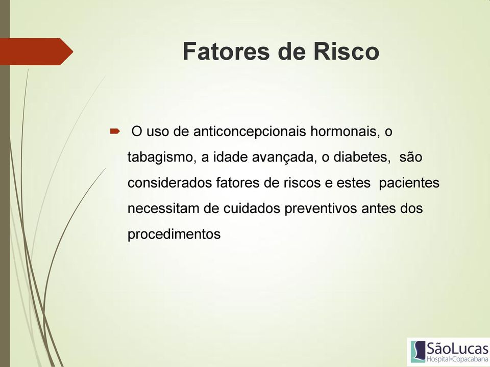 diabetes, são considerados fatores de riscos e estes