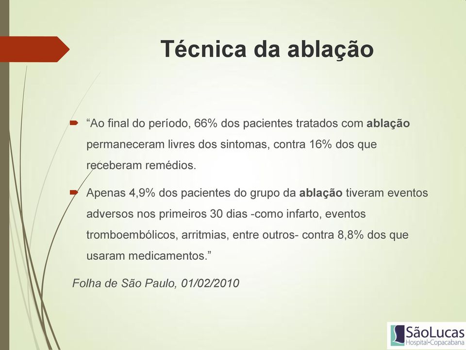 Apenas 4,9% dos pacientes do grupo da ablação tiveram eventos adversos nos primeiros 30 dias