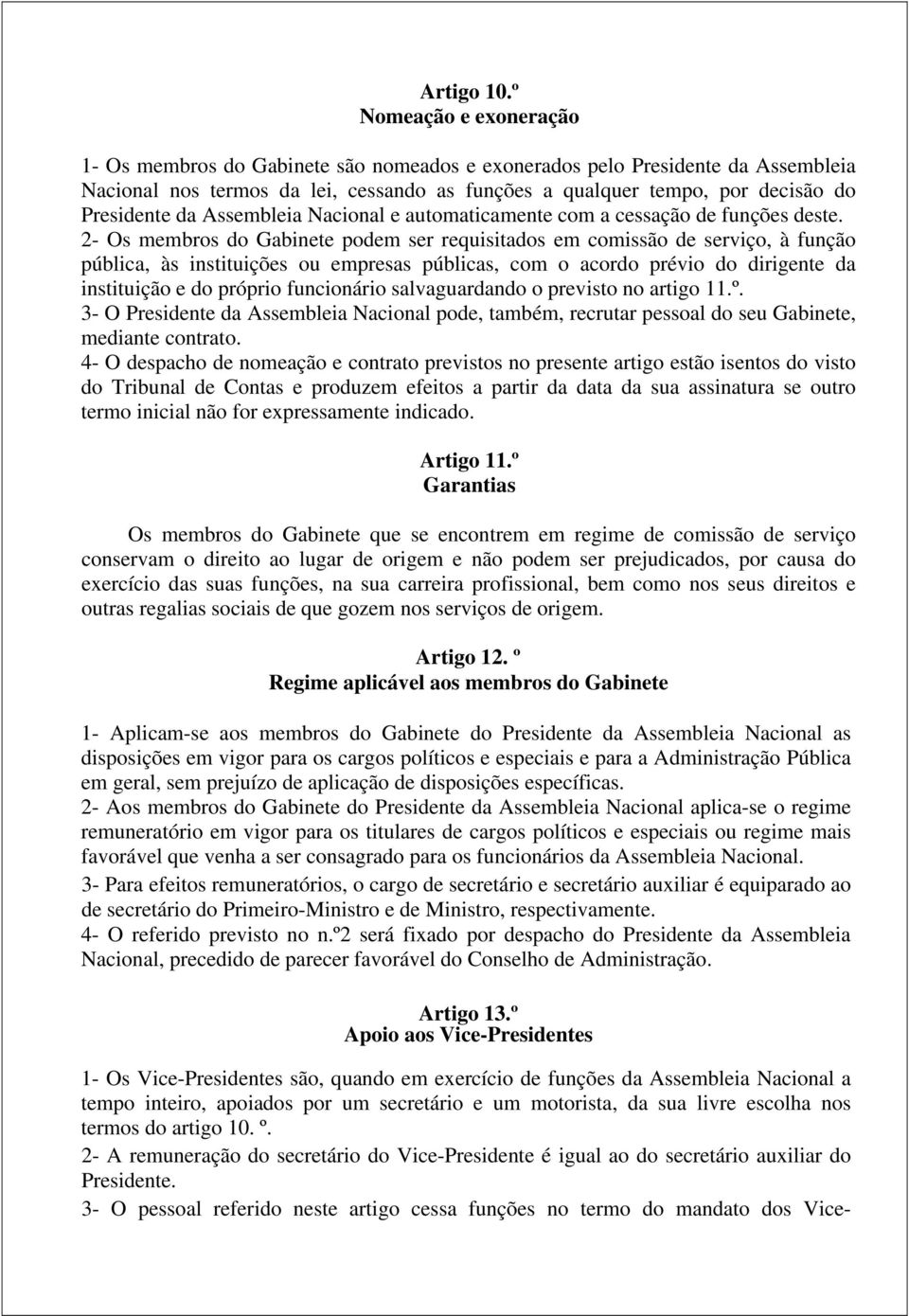 da Assembleia Nacional e automaticamente com a cessação de funções deste.