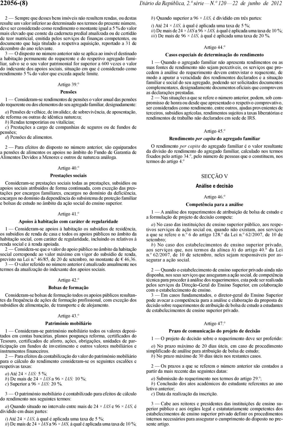 o montante igual a 5 % do valor mais elevado que conste da caderneta predial atualizada ou de certidão de teor matricial, emitida pelos serviços de finanças competentes, ou documento que haja