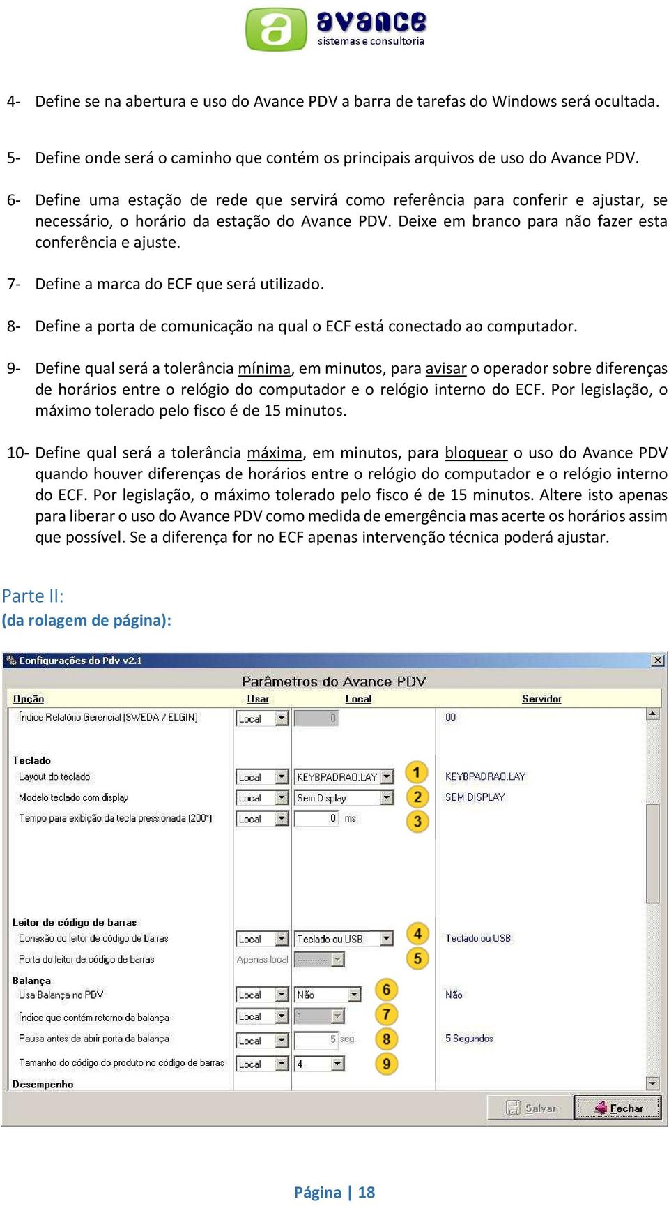7- Define a marca do ECF que será utilizado. 8- Define a porta de comunicação na qual o ECF está conectado ao computador.