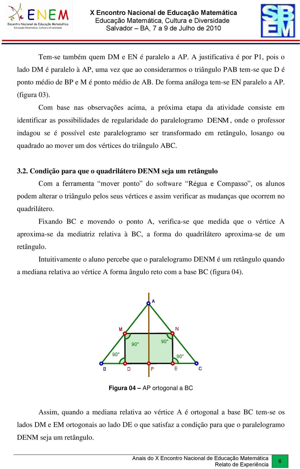 De forma análoga tem-se EN paralelo a AP. (figura 03).