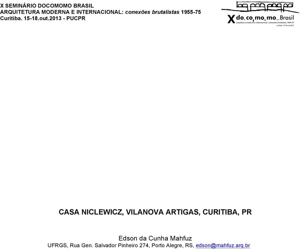 2013 - PUCPR CASA NICLEWICZ, VILANOVA ARTIGAS, CURITIBA, PR Edson