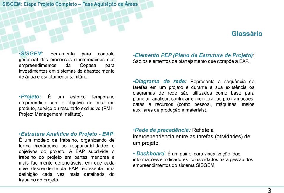 Elemento PEP (Plano de Estrutura de Projeto): São os elementos de planejamento que compõe a EAP.