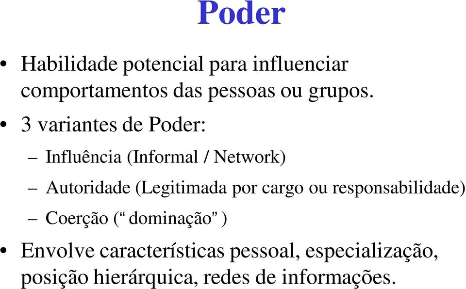 3 variantes de Poder: Influência (Informal / Network) Autoridade