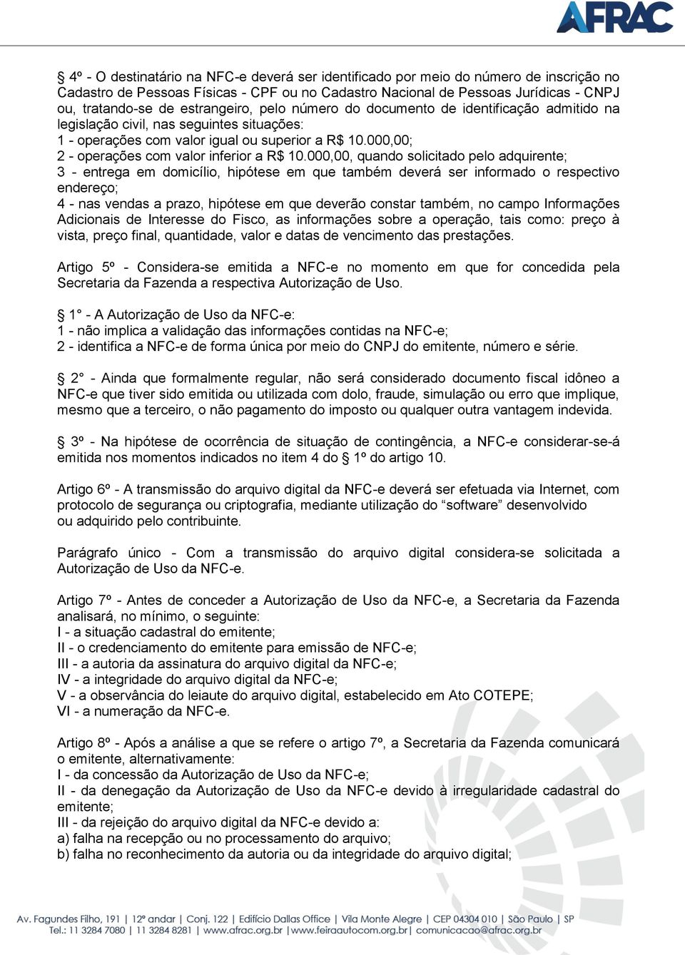 000,00; 2 - operações com valor inferior a R$ 10.