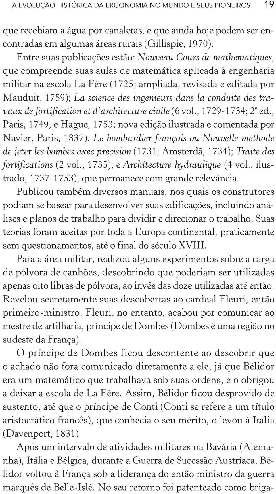 1759); La science des ingenieurs dans la conduite des travaux de fortification et d architecture civile (6 vol., 1729-1734; 2ª ed.