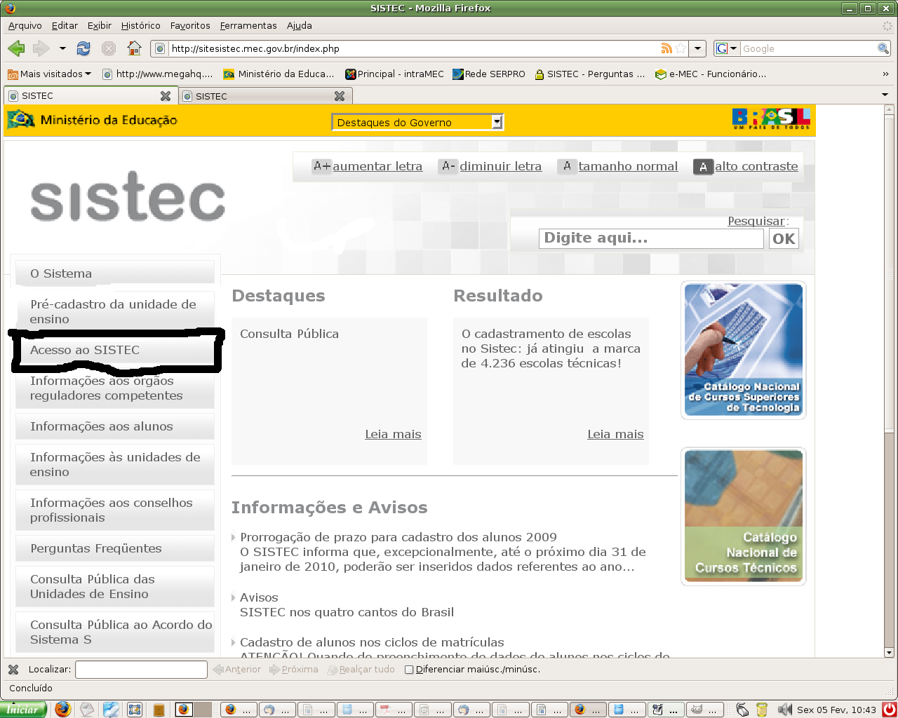 ACESSO AO SISTEMA Para acessar o sistema digite portal.mec.gov.br/sistec (sem www) no Navegador MOZILLA FIRE FOX e clique em acesso ao SISTEC.