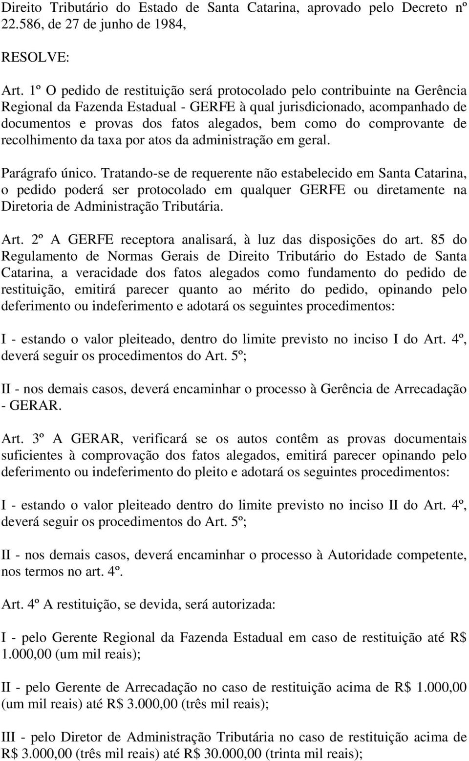 do comprovante de recolhimento da taxa por atos da administração em geral. Parágrafo único.