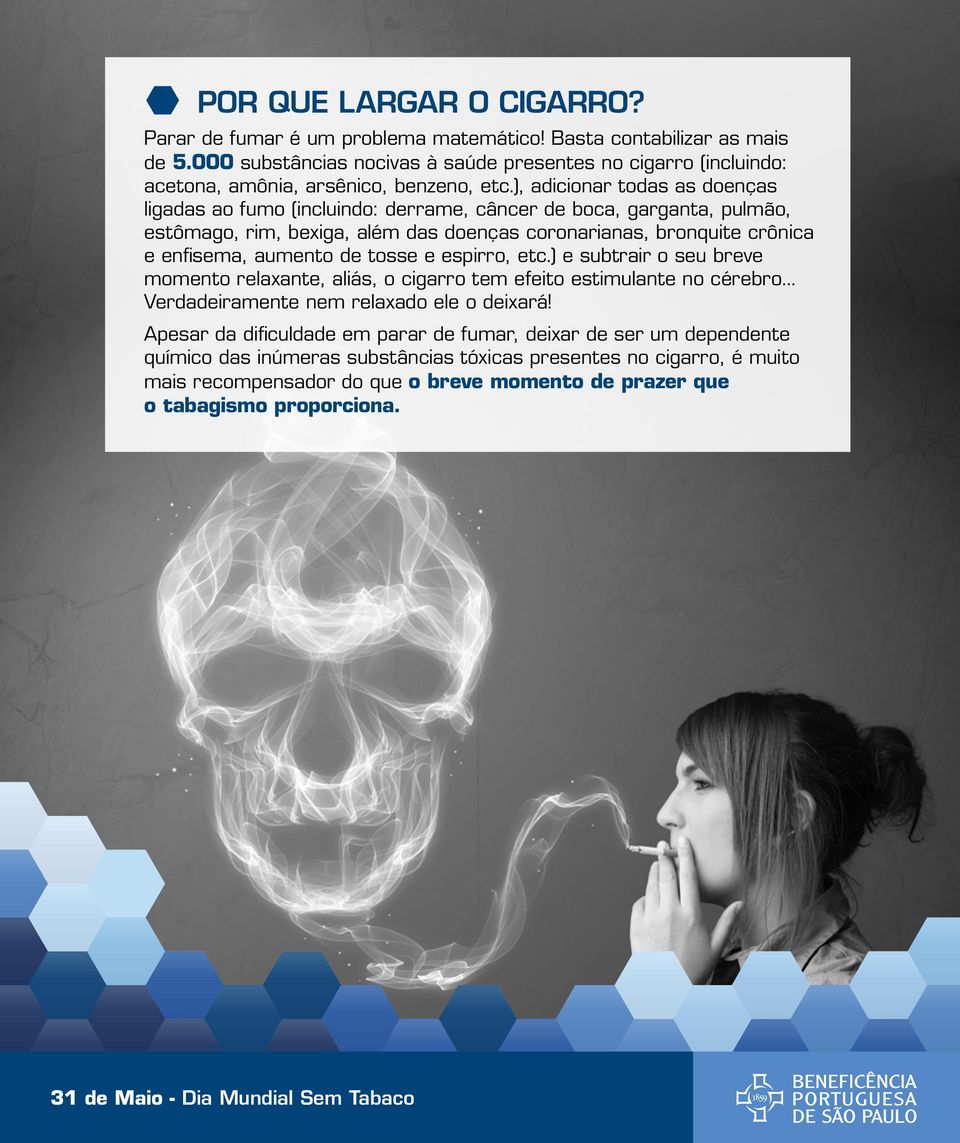 ), adicionar todas as doenças ligadas ao fumo (incluindo: derrame, câncer de boca, garganta, pulmão, estômago, rim, bexiga, além das doenças coronarianas, bronquite crônica e enfisema, aumento de