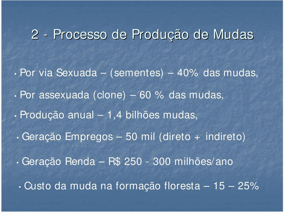 bilhões mudas, Geração Empregos 50 mil (direto + indireto) Geração