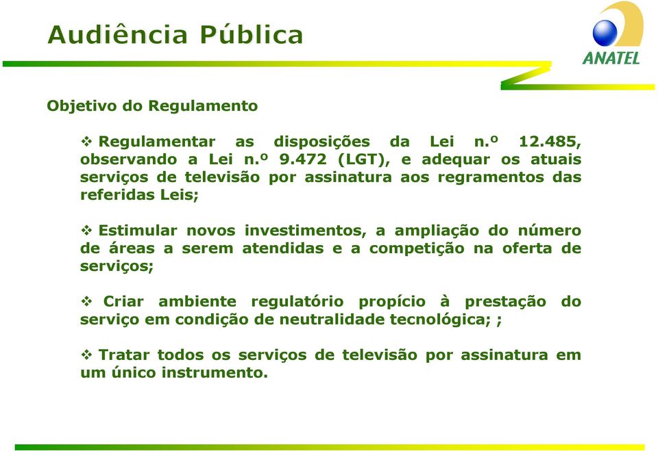 investimentos, a ampliação do número de áreas a serem atendidas e a competição na oferta de serviços; Criar ambiente