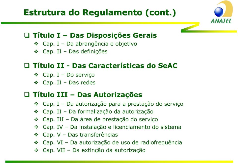 I Da autorização para a prestação do serviço Cap. II Da formalização da autorização Cap. III Da área de prestação do serviço Cap.