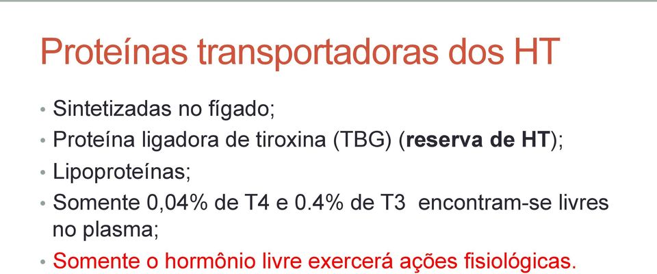 Lipoproteínas; Somente 0,04% de T4 e 0.