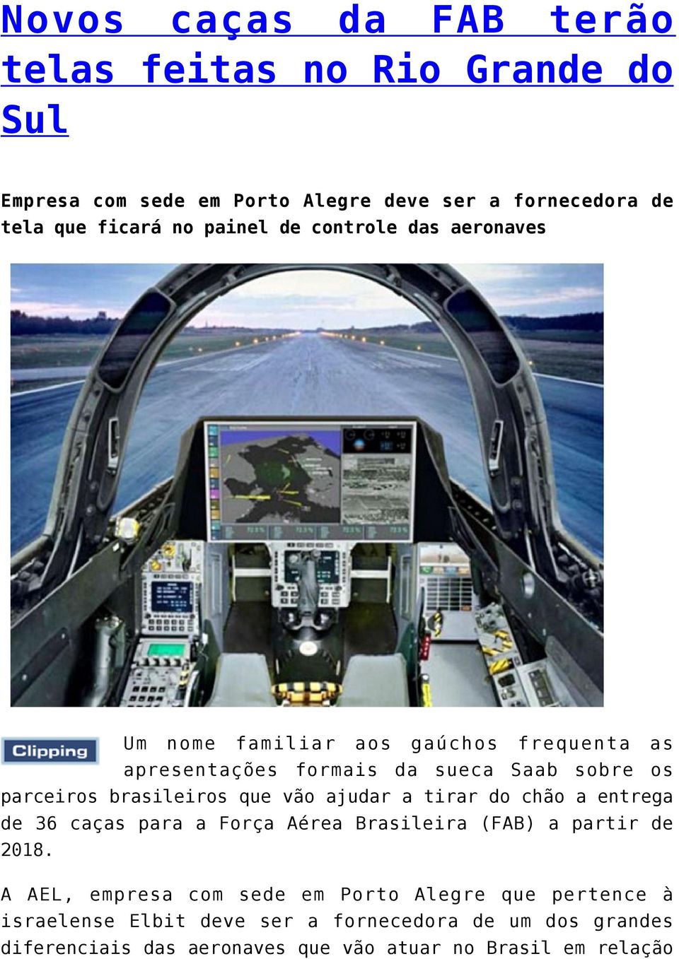 brasileiros que vão ajudar a tirar do chão a entrega de 36 caças para a Força Aérea Brasileira (FAB) a partir de 2018.