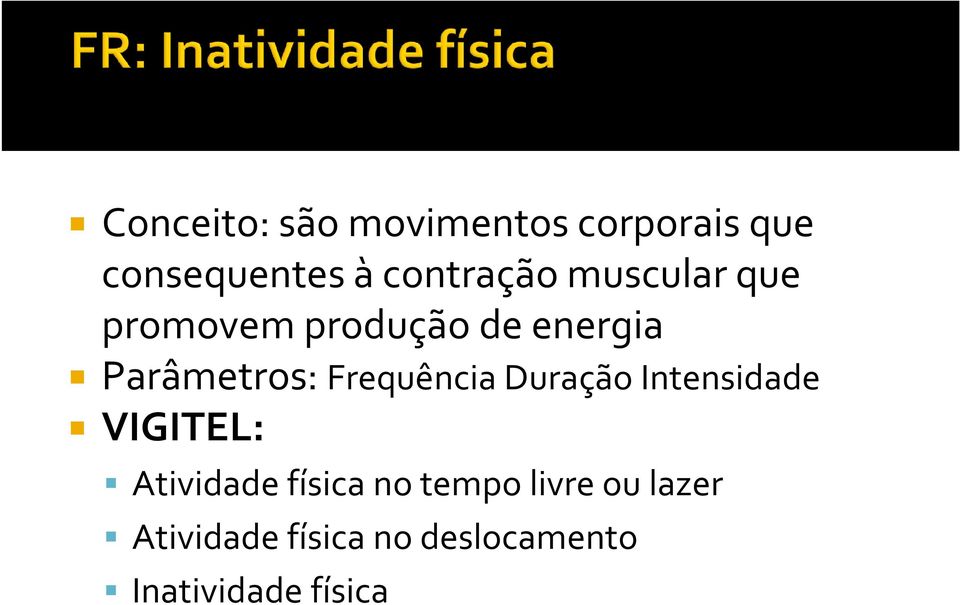 Parâmetros: Frequência Duração Intensidade VIGITEL: Atividade