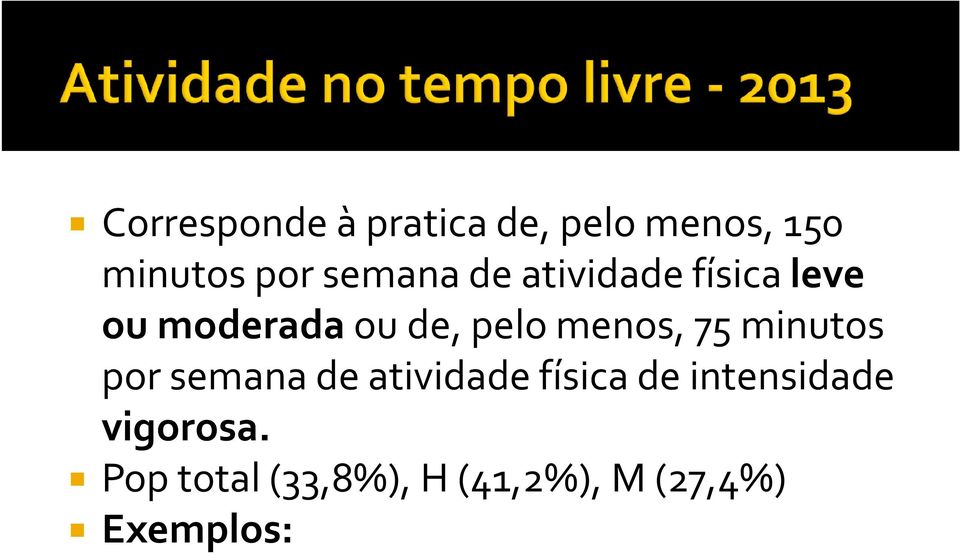 menos, 75 minutos por semana de atividade física de