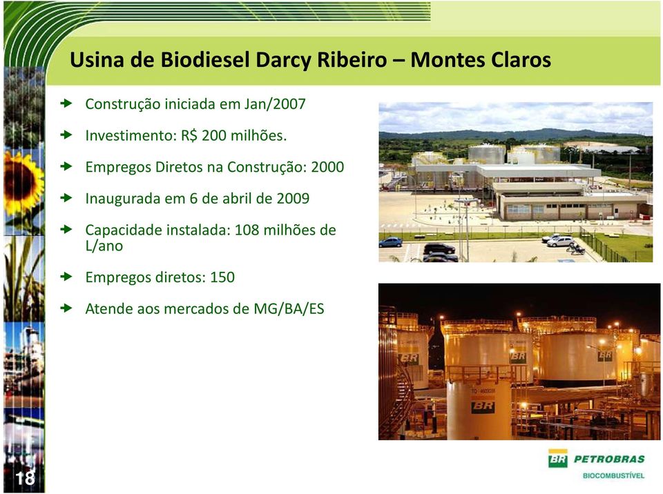 Empregos Diretos na Construção: 2000 Inaugurada em 6 de abril de 2009