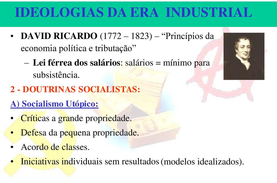 2 - DOUTRINAS SOCIALISTAS: A) Socialismo Utópico: Críticas a grande propriedade.