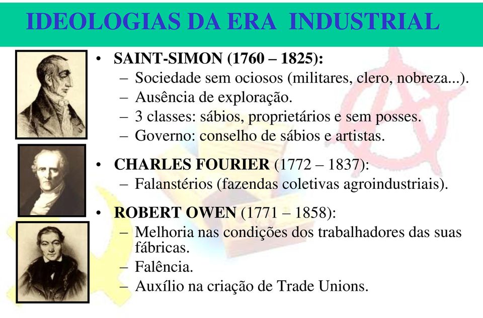 CHARLES FOURIER (1772 1837): Falanstérios (fazendas coletivas agroindustriais).