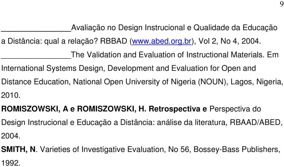 Em International Systems Design, Development and Evaluation for Open and Distance Education, National Open University of Nigeria (NOUN), Lagos,