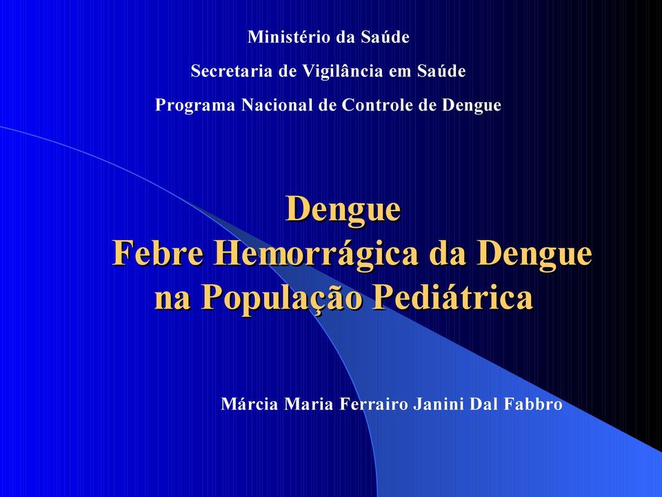 Dengue Febre Hemorrágica da Dengue na População